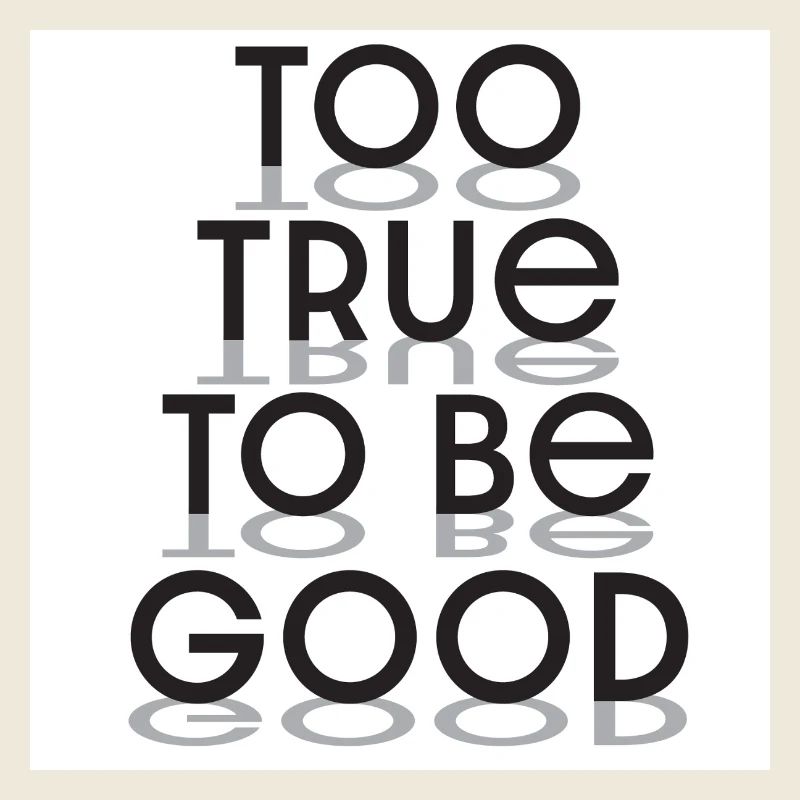 Too True To Be Good Typography