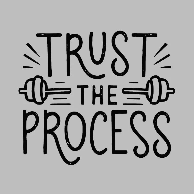 Trust the process gym