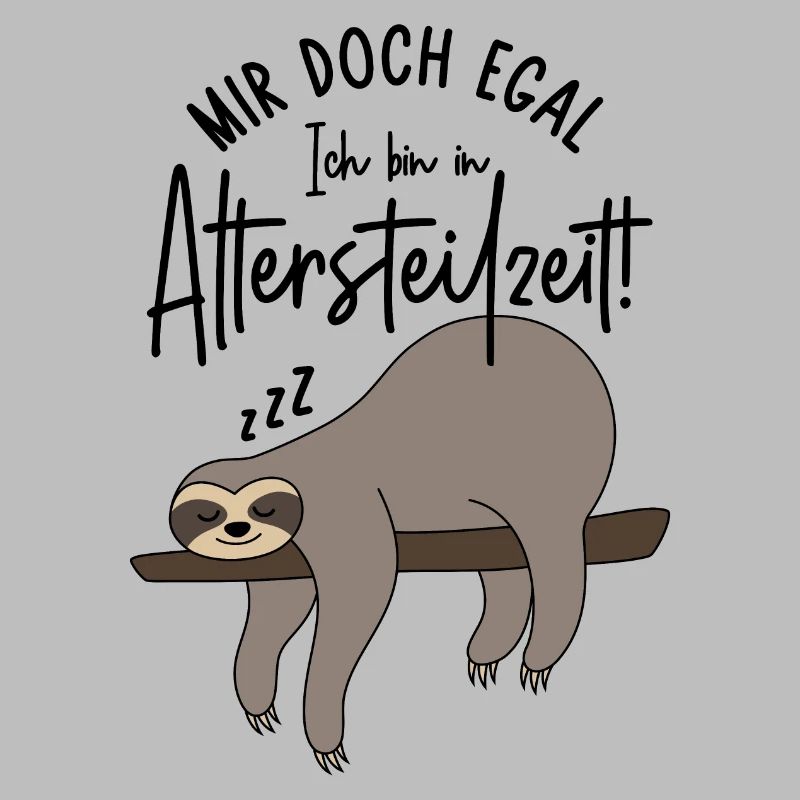 Faultier Mir doch egal Ich bin in Altersteilzeit