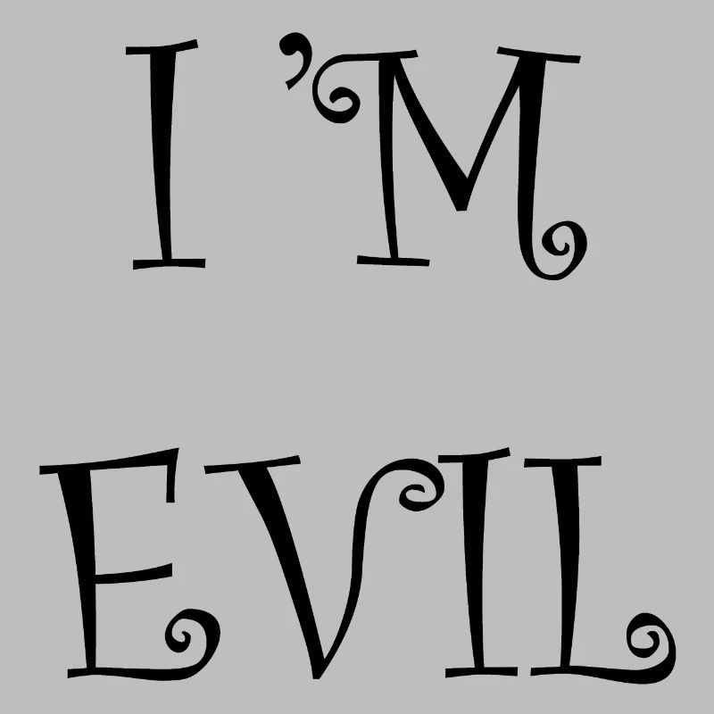 I'M evil