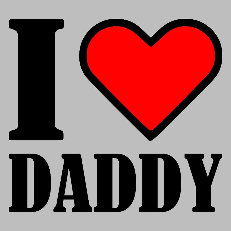 I love daddy