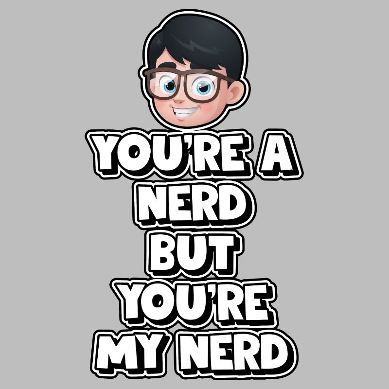 Du bist ein Nerd, aber du bist mein Nerd