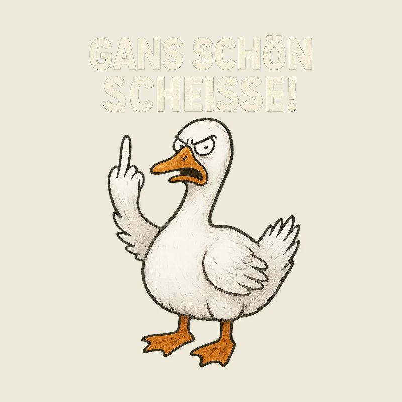 Gans Schön Scheiße