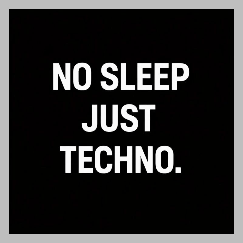 No Sleep Just Techno
