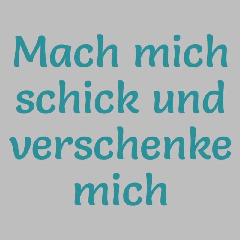 mach mich schick und verschenke mich