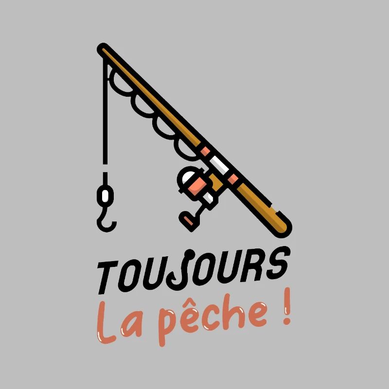 TOUJOURS LA PÊCHE !