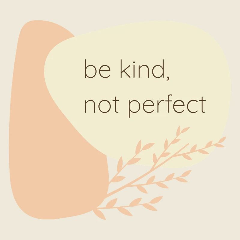 Be kind, not perfect