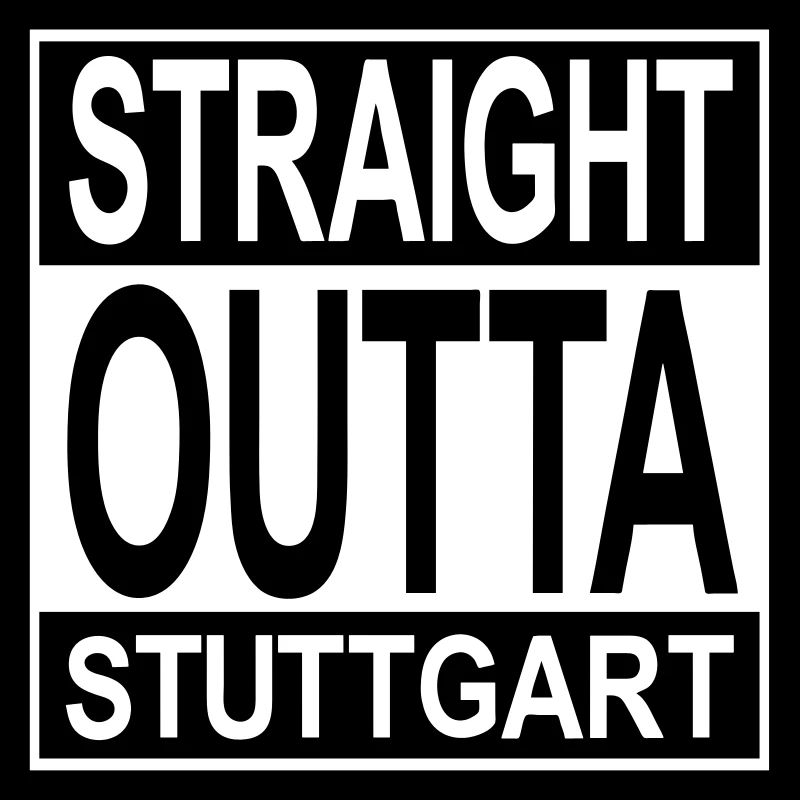 Straight outta Stuttgart