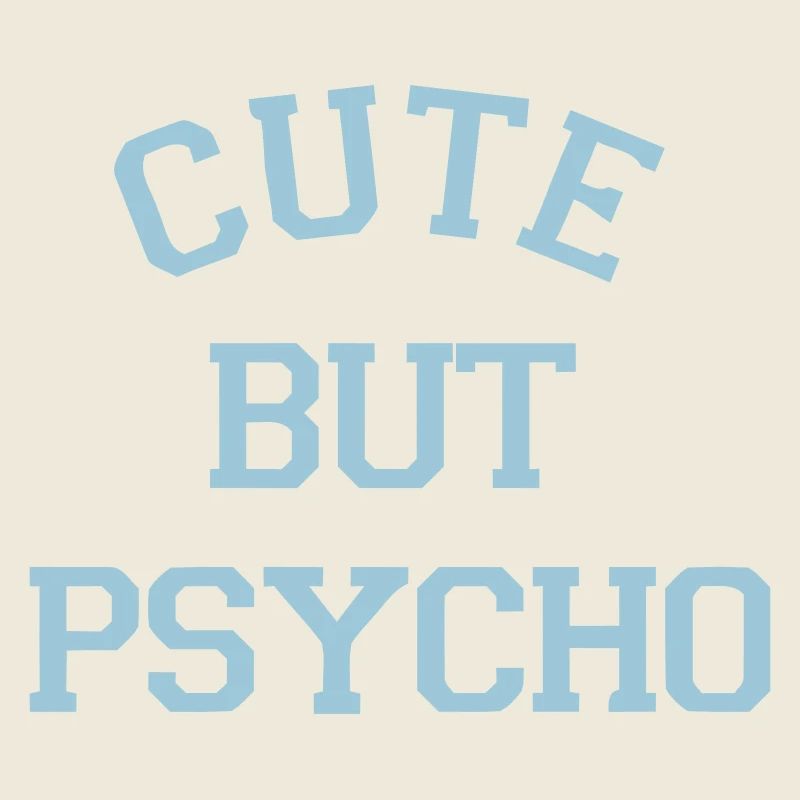 CUTE BUT PSYCHO