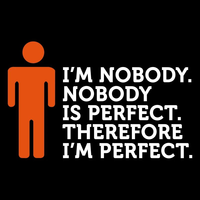 Niemand ist perfekt. Ich bin Niemand.