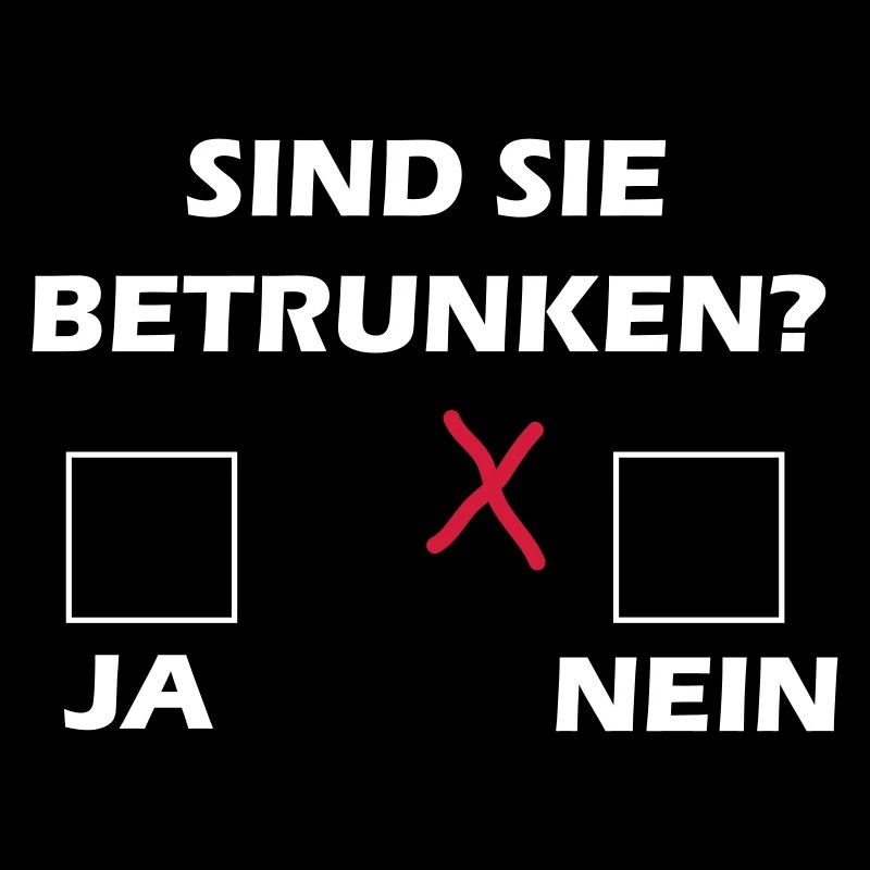 Sind Sie betrunken?