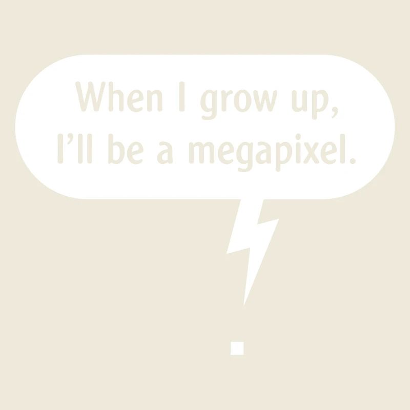 When I Grow Up, I’ll Be A Megapixel. (Pixel / W)