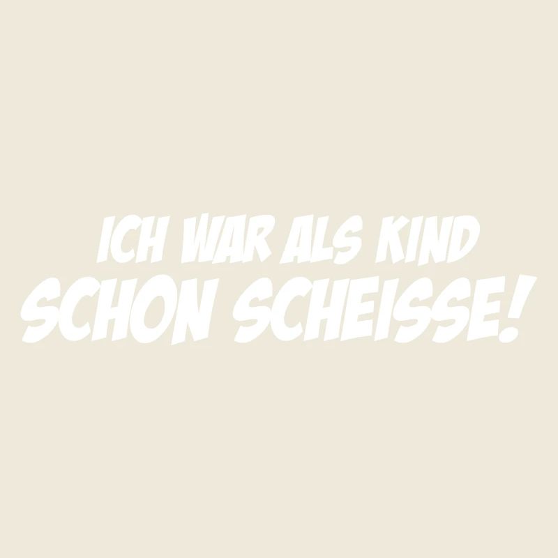 Als Kind als Kind schon Scheisse