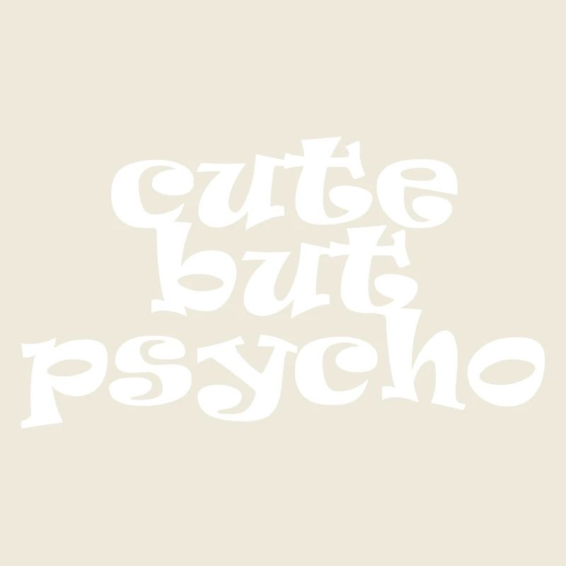 cute but psycho - Süß aber Psycho - Spruch