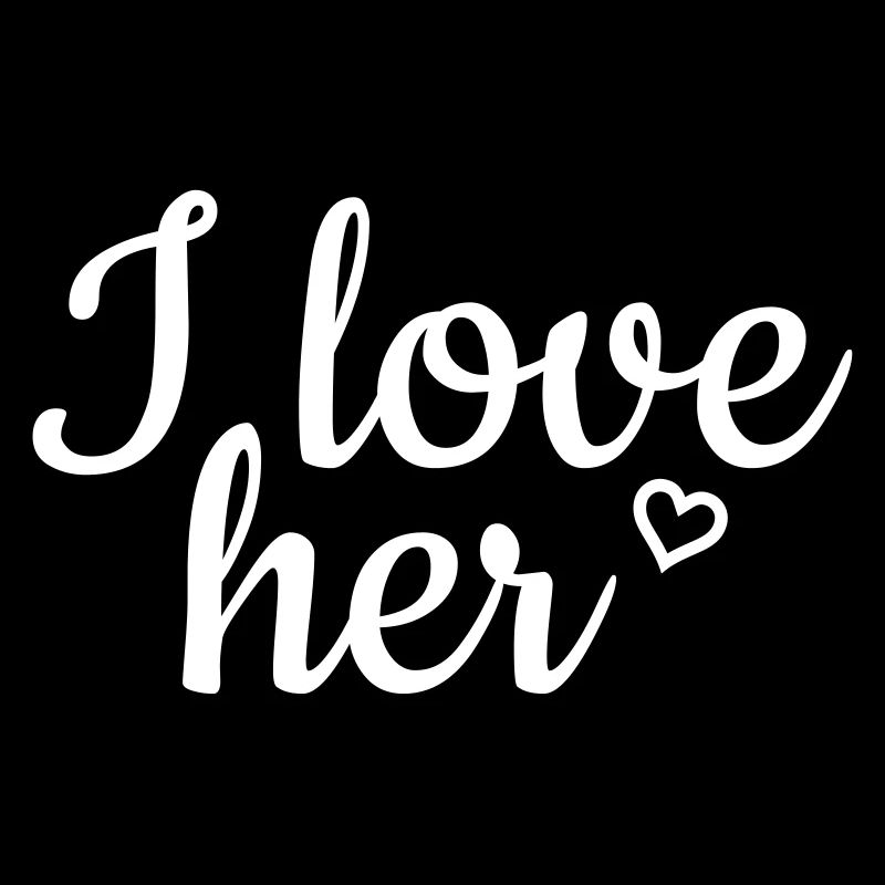 I love her