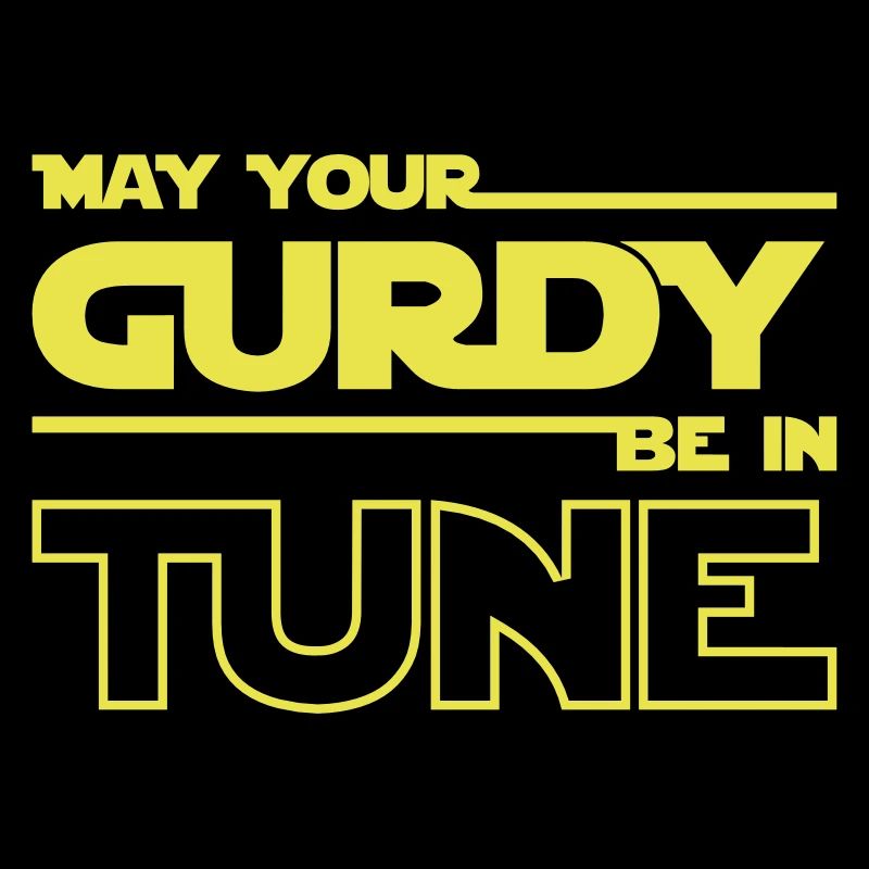 may your gurdy be in tune