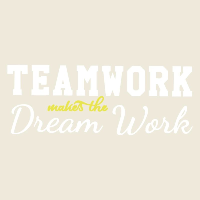 teamwork makes the dream work