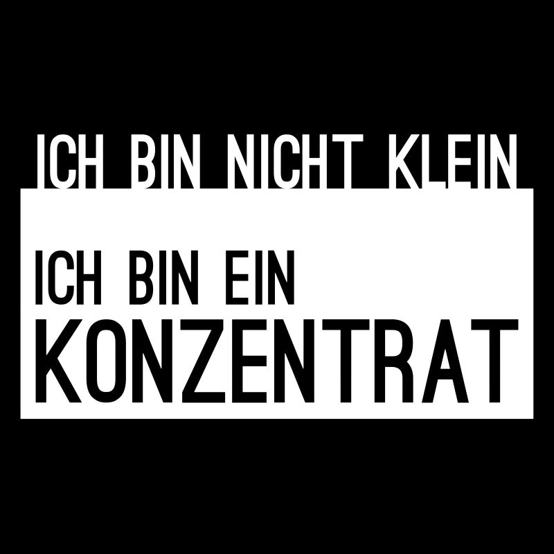 ich bin nicht klein Konzentrat Statement Spruch