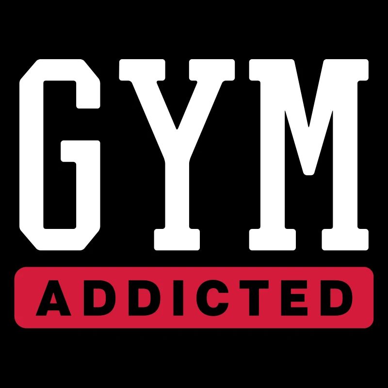 GYM ADDICTED