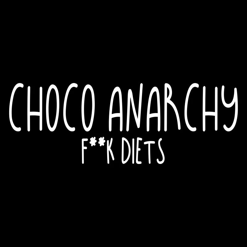 CHOCO ANARCHY, F**K DIETS