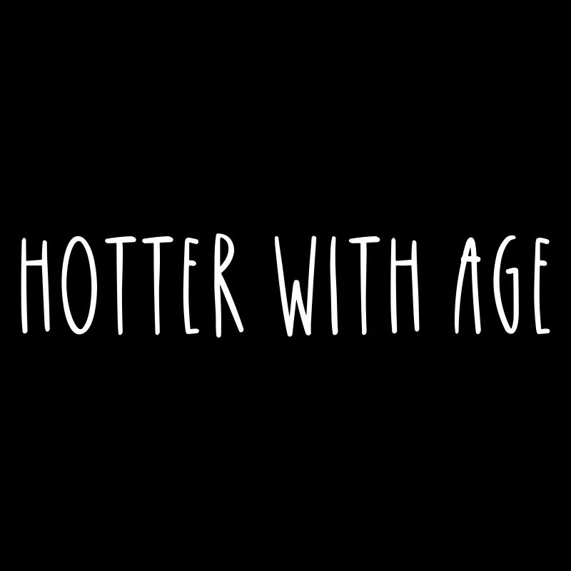 HOTTER WITH AGE