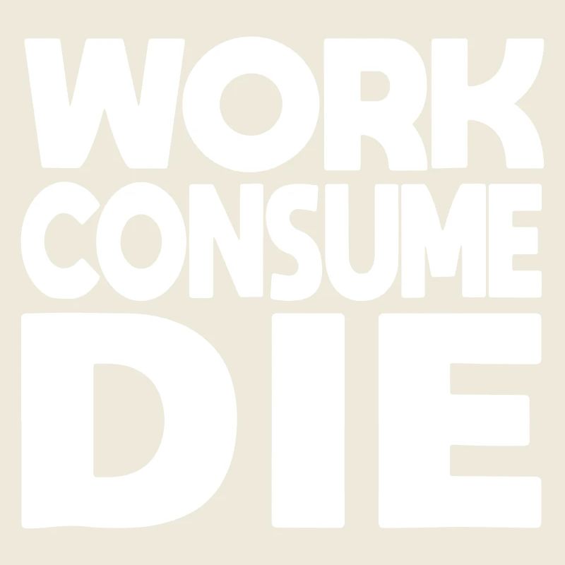 work consume die