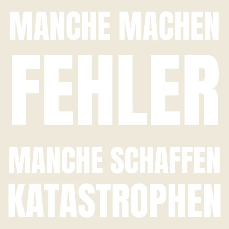 Manche machen Fehler, manche schaffen Katastrophen