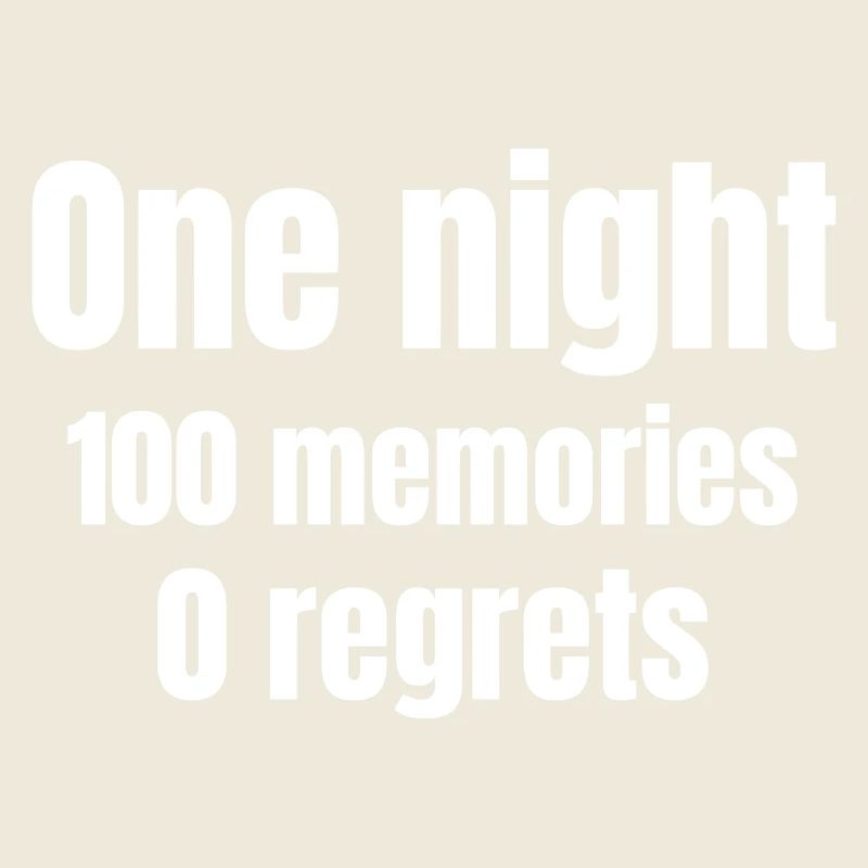 One night 100 memories 0 regrets