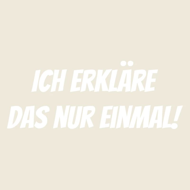 Ich erkläre das nur einmal!