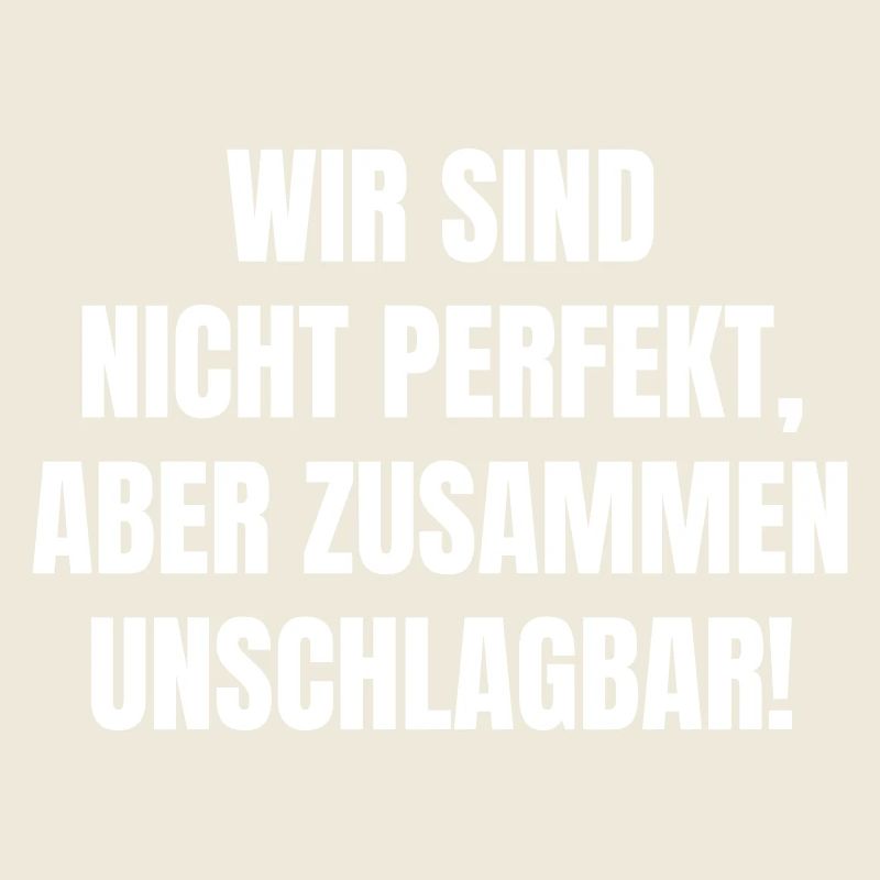 We are not perfect. But together unbeatable"