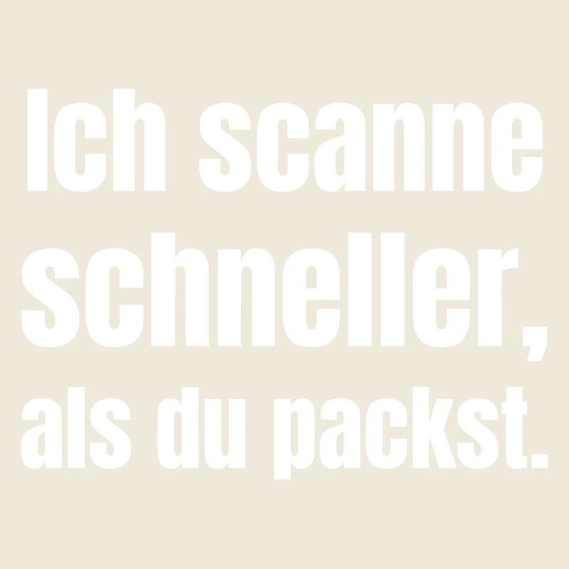 Ich scanne schneller, als du packst.