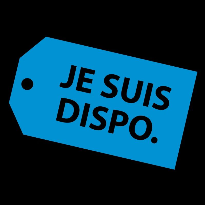 Je suis dispo.