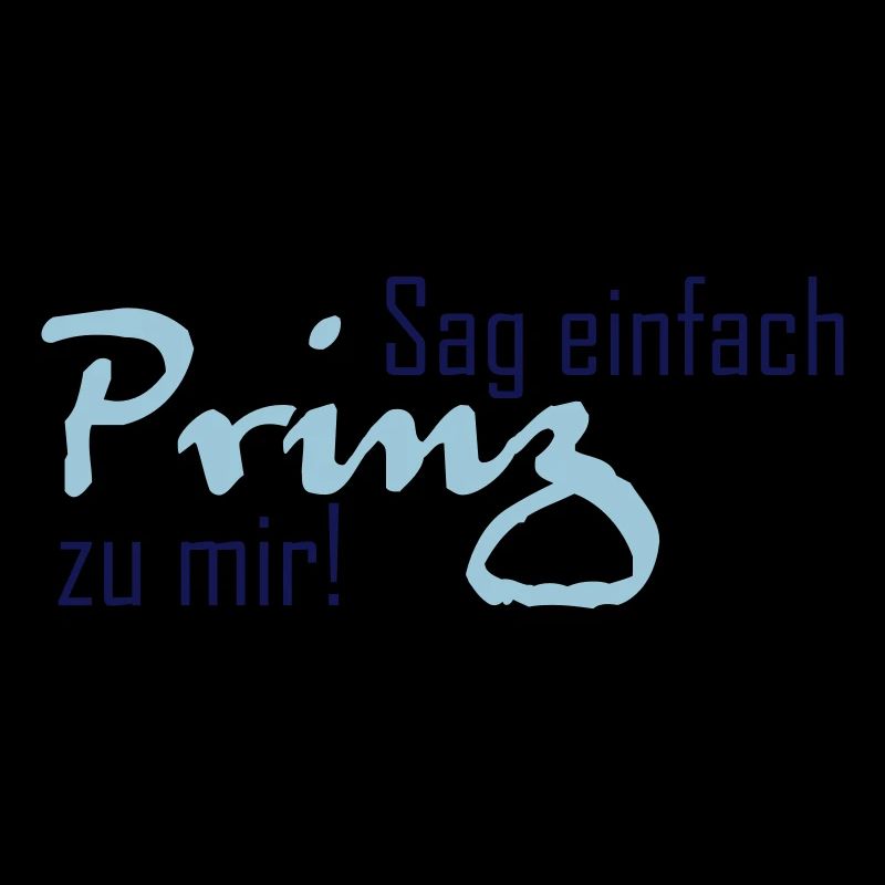 Sag einfach Prinz zu mir