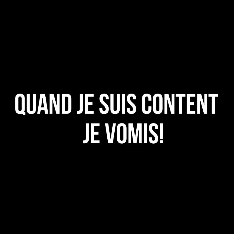 Quand je suis content!