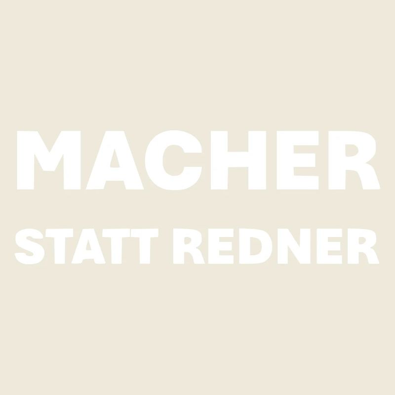 Macher statt Redner
