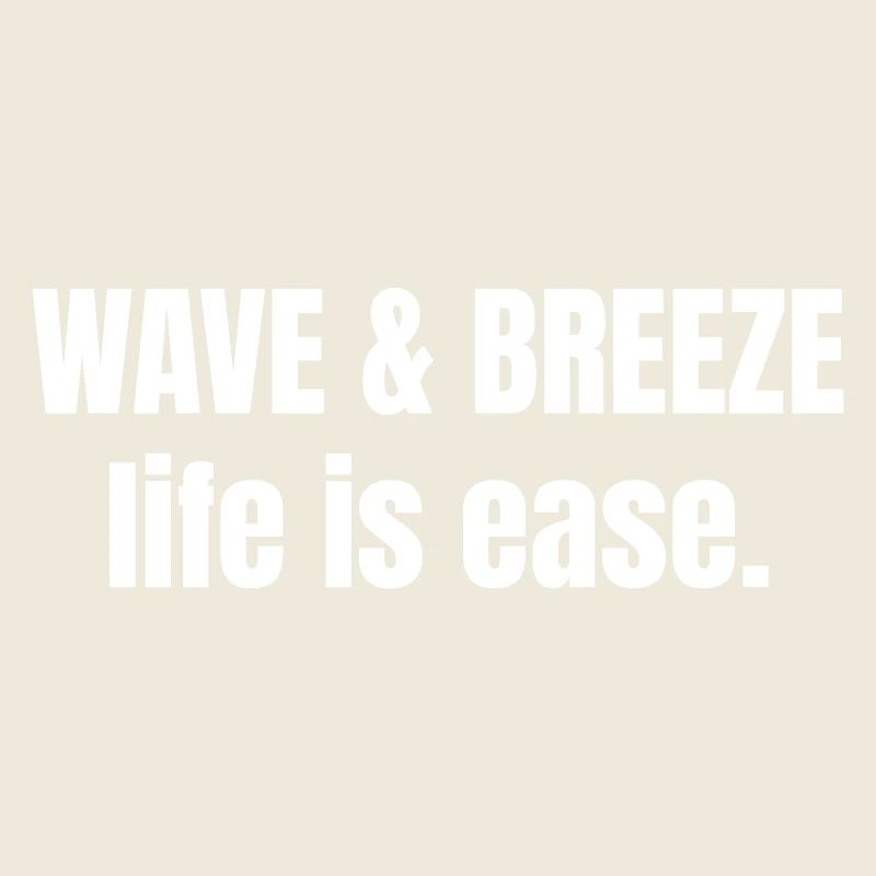 Wave and Breeze life is ease.