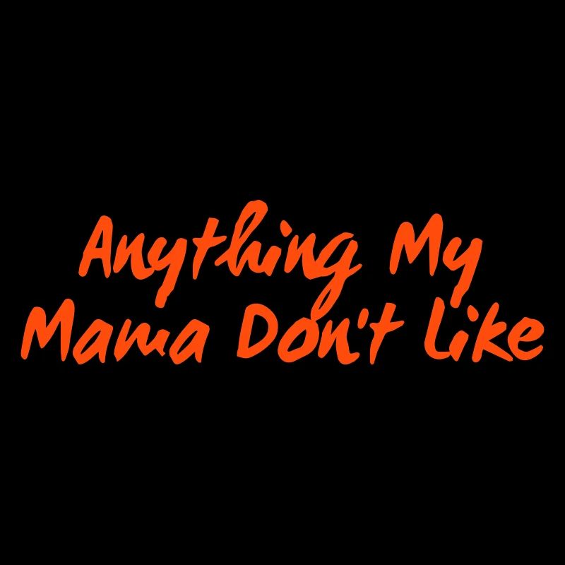 Tout ce que ma maman n’aime pas