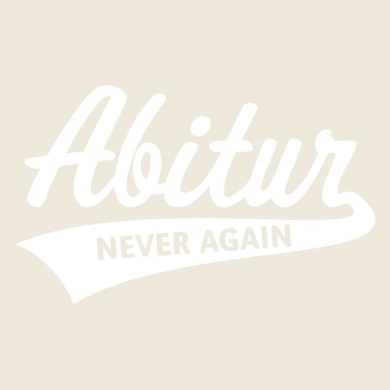 Abitur – Never Again (Abiturient / Abi / White)