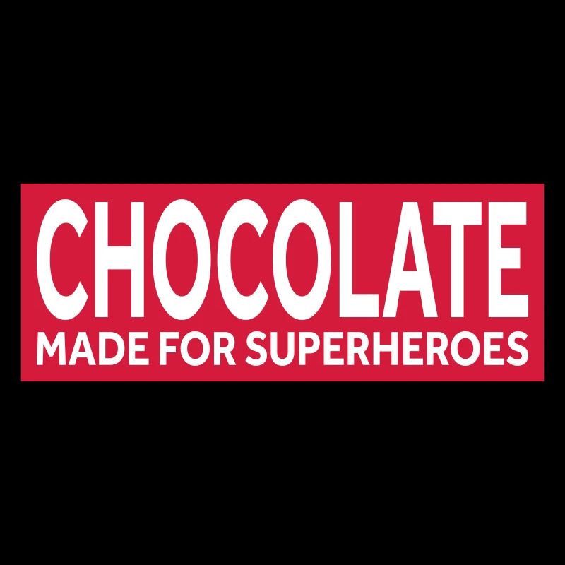 CHOCOLATE - MADE FOR SUPERHEROES