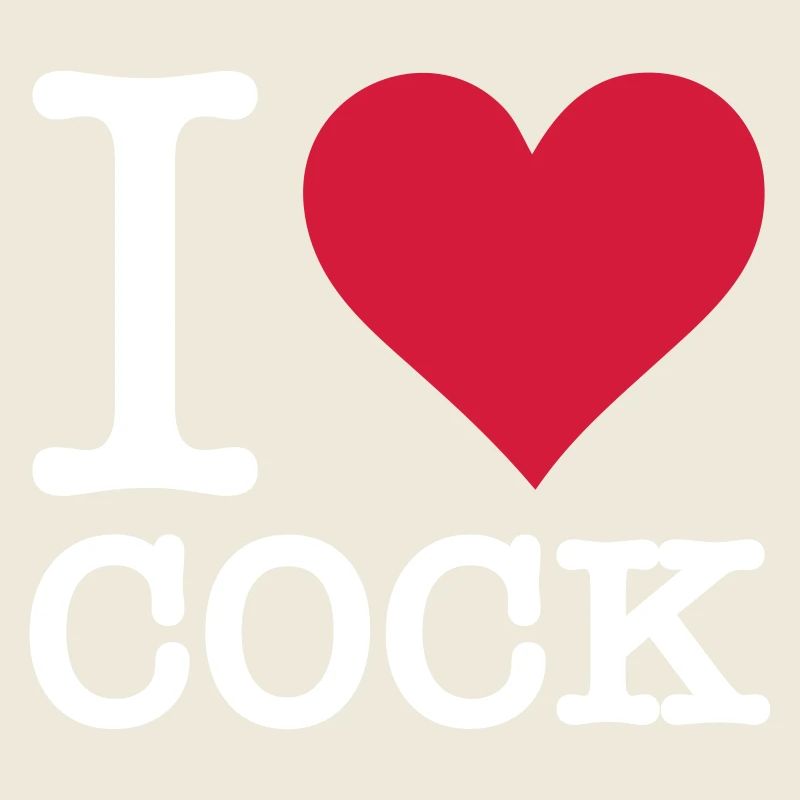 I Love Cock
