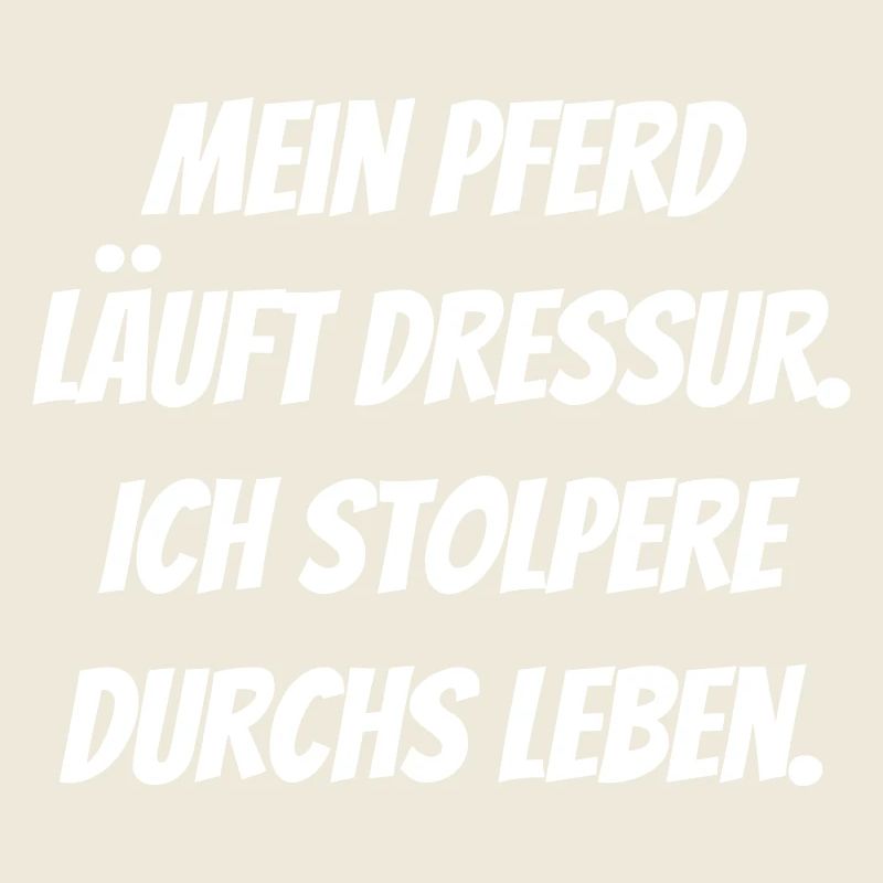 Mein Pferd läuft Dressur ich stolpere durchs Leben