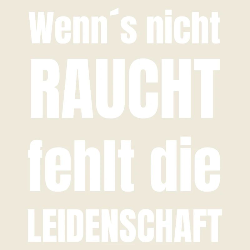 Wenn´s nicht raucht, fehlt die Leidenschaft!