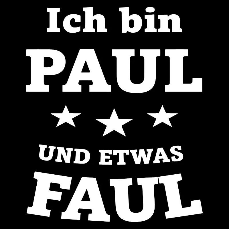 Ich bin Paul und etwas faul