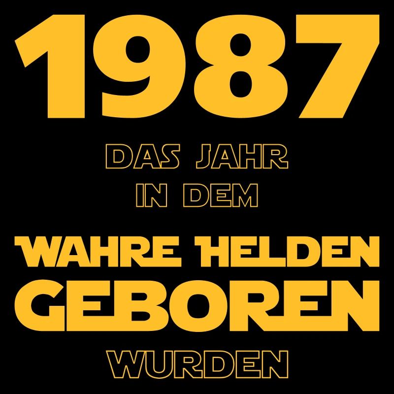 1987 - das Geburtsjahr wahrer Helden!