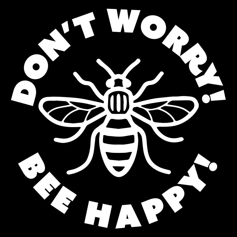 Don't Worry! Bee Happy!
