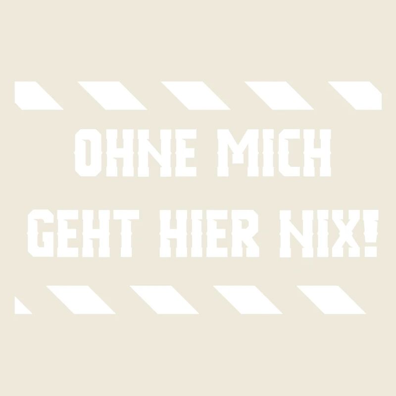 ohne mich geht hier nix