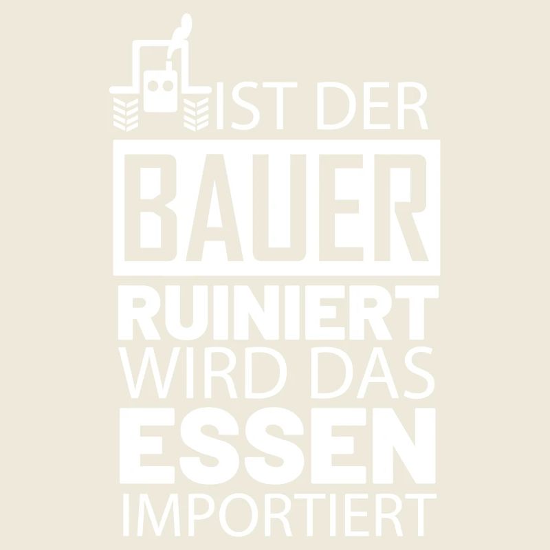 Ist der Bauer ruiniert Landwirt Sprüche