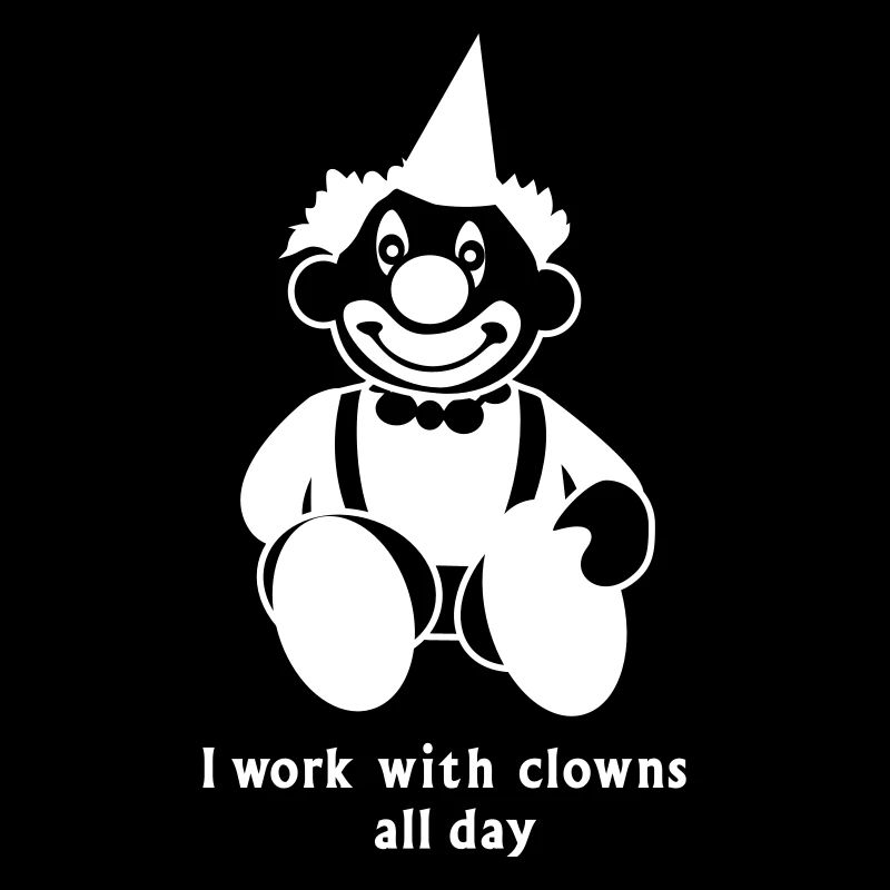 i work with clowns all day 1