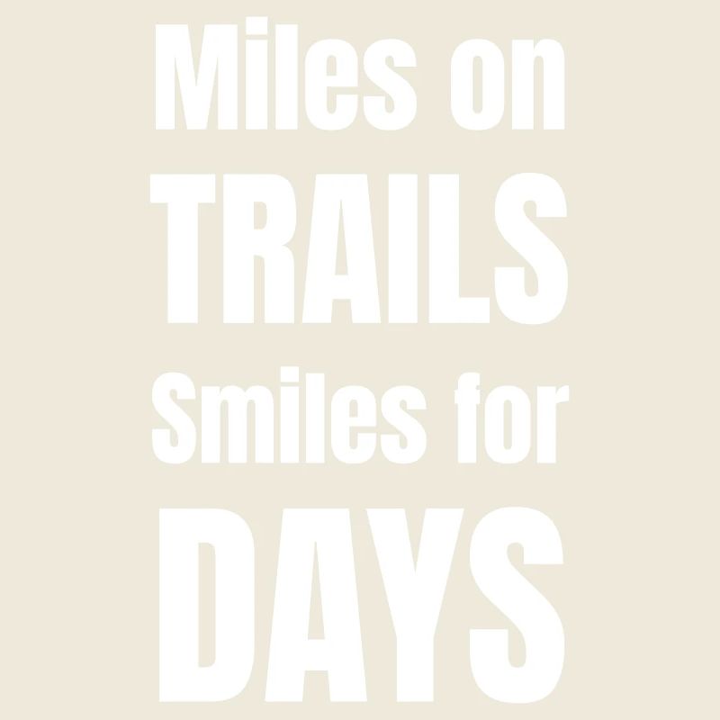 Miles on trails smiles for days.