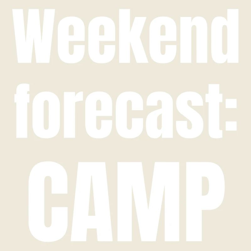 Weekend forecast: Camp